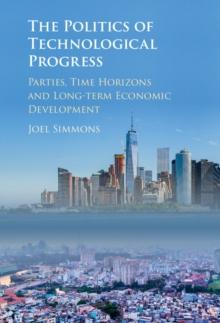 Politics of Technological Progress : Parties, Time Horizons and Long-term Economic Development