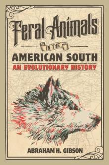 Feral Animals in the American South : An Evolutionary History