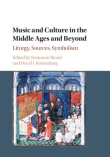 Music and Culture in the Middle Ages and Beyond : Liturgy, Sources, Symbolism