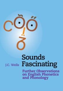 Sounds Fascinating : Further Observations on English Phonetics and Phonology