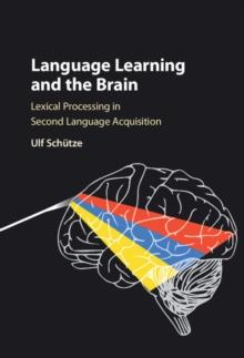 Language Learning and the Brain : Lexical Processing in Second Language Acquisition