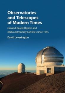 Observatories and Telescopes of Modern Times : Ground-Based Optical and Radio Astronomy Facilities since 1945