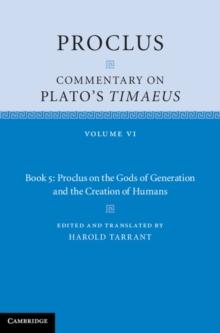 Proclus: Commentary on Plato's Timaeus: Volume 6, Book 5: Proclus on the Gods of Generation and the Creation of Humans