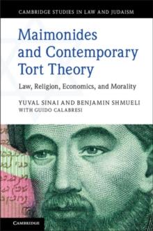 Maimonides and Contemporary Tort Theory : Law, Religion, Economics, and Morality