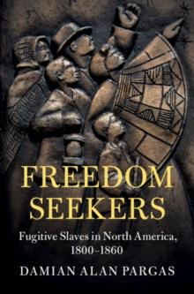 Freedom Seekers : Fugitive Slaves in North America, 18001860