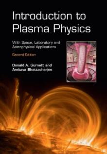 Introduction to Plasma Physics : With Space, Laboratory and Astrophysical Applications