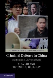 Criminal Defense in China : The Politics of Lawyers at Work