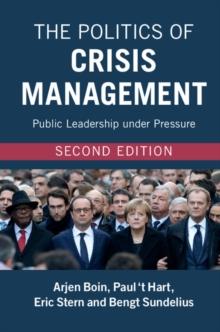 Politics of Crisis Management : Public Leadership under Pressure