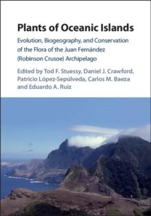 Plants of Oceanic Islands : Evolution, Biogeography, and Conservation of the Flora of the Juan Fernandez (Robinson Crusoe) Archipelago