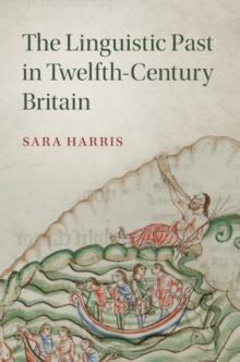 Linguistic Past in Twelfth-Century Britain