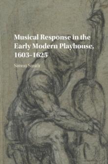 Musical Response in the Early Modern Playhouse, 1603-1625