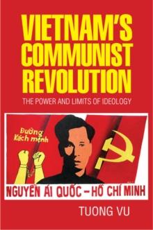 Vietnam's Communist Revolution : The Power and Limits of Ideology