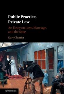 Public Practice, Private Law : An Essay on Love, Marriage, and the State