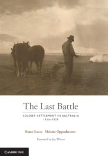 Last Battle : Soldier Settlement in Australia 1916-1939