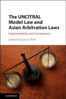 UNCITRAL Model Law and Asian Arbitration Laws : Implementation and Comparisons