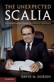 The Unexpected Scalia : A Conservative Justice's Liberal Opinions