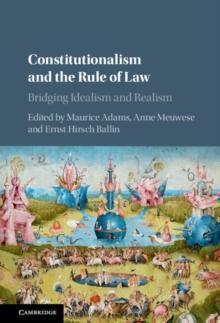 Constitutionalism and the Rule of Law : Bridging Idealism and Realism