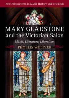 Mary Gladstone and the Victorian Salon : Music, Literature, Liberalism