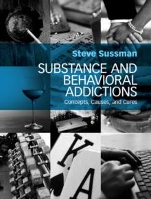 Substance and Behavioral Addictions : Concepts, Causes, and Cures