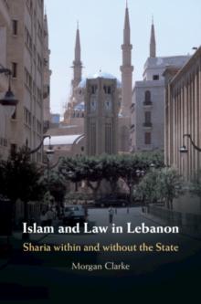 Islam and Law in Lebanon : Sharia within and without the State