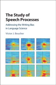 Study of Speech Processes : Addressing the Writing Bias in Language Science