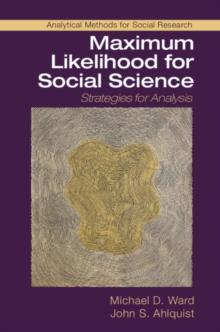 Maximum Likelihood for Social Science : Strategies for Analysis