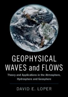 Geophysical Waves and Flows : Theory and Applications in the Atmosphere, Hydrosphere and Geosphere