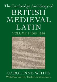 The Cambridge Anthology of British Medieval Latin: Volume 2, 10661500