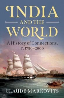 India and the World : A History of Connections, c. 1750-2000