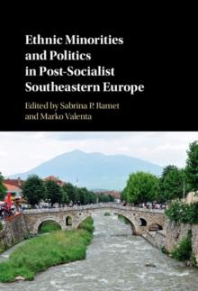 Ethnic Minorities and Politics in Post-Socialist Southeastern Europe