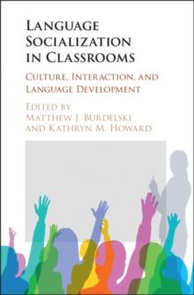 Language Socialization in Classrooms : Culture, Interaction, and Language Development