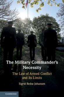 Military Commander's Necessity : The Law of Armed Conflict and its Limits