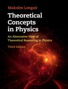 Theoretical Concepts in Physics : An Alternative View of Theoretical Reasoning in Physics