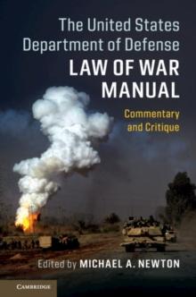 United States Department of Defense Law of War Manual : Commentary and Critique