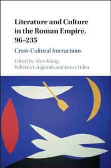 Literature and Culture in the Roman Empire, 96-235 : Cross-Cultural Interactions