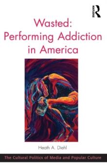 Wasted: Performing Addiction in America