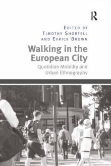 Walking in the European City : Quotidian Mobility and Urban Ethnography