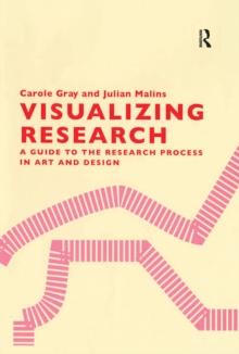 Visualizing Research : A Guide to the Research Process in Art and Design