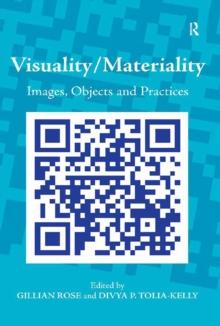 Visuality/Materiality : Images, Objects and Practices