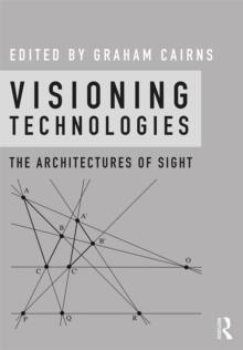 Visioning Technologies : The Architectures of Sight