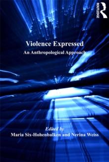 Violence Expressed : An Anthropological Approach