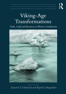 Viking-Age Transformations : Trade, Craft and Resources in Western Scandinavia