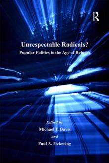 Unrespectable Radicals? : Popular Politics in the Age of Reform