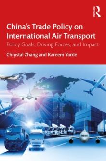 China's Trade Policy on International Air Transport : Policy Goals, Driving Forces, and Impact