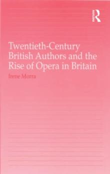 Twentieth-Century British Authors and the Rise of Opera in Britain