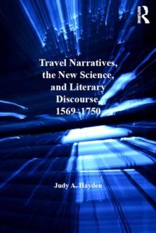 Travel Narratives, the New Science, and Literary Discourse, 1569-1750