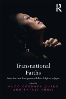 Transnational Faiths : Latin-American Immigrants and their Religions in Japan