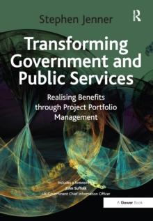 Transforming Government and Public Services : Realising Benefits through Project Portfolio Management