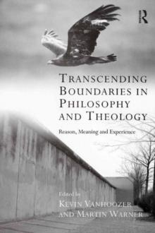 Transcending Boundaries in Philosophy and Theology : Reason, Meaning and Experience