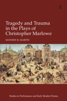 Tragedy and Trauma in the Plays of Christopher Marlowe